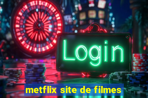 metflix site de filmes